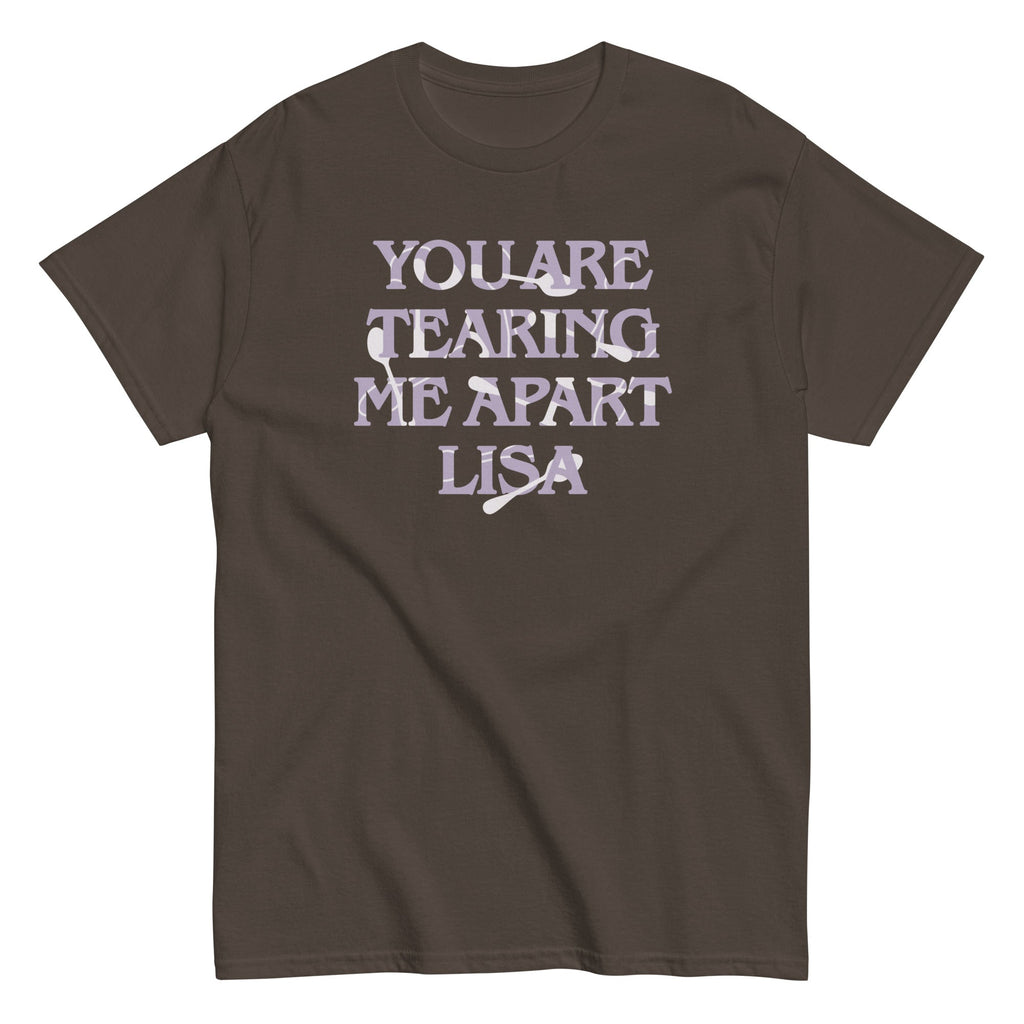 You Are Tearing Me Apart Lisa Men's Classic Tee