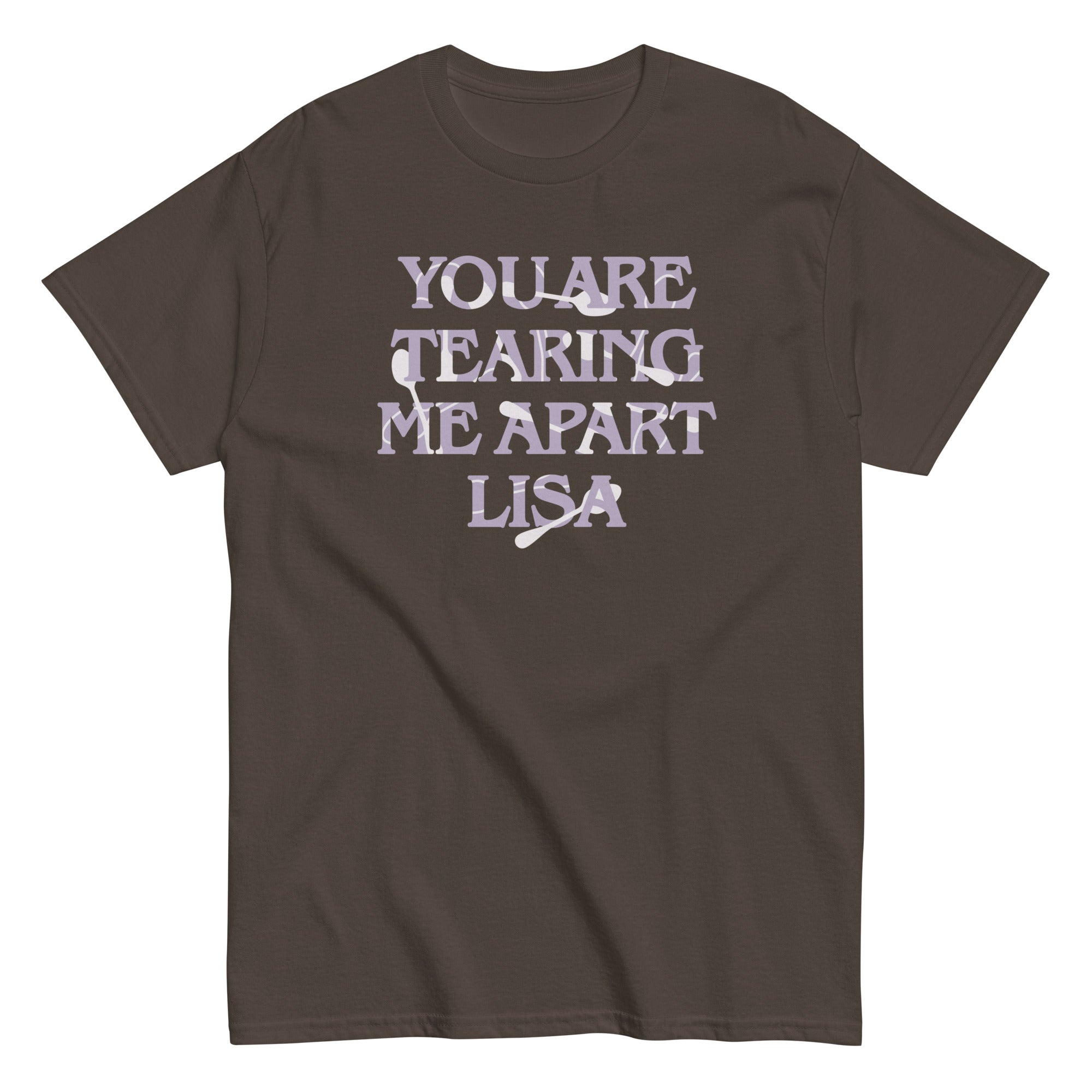 You Are Tearing Me Apart Lisa Men's Classic Tee