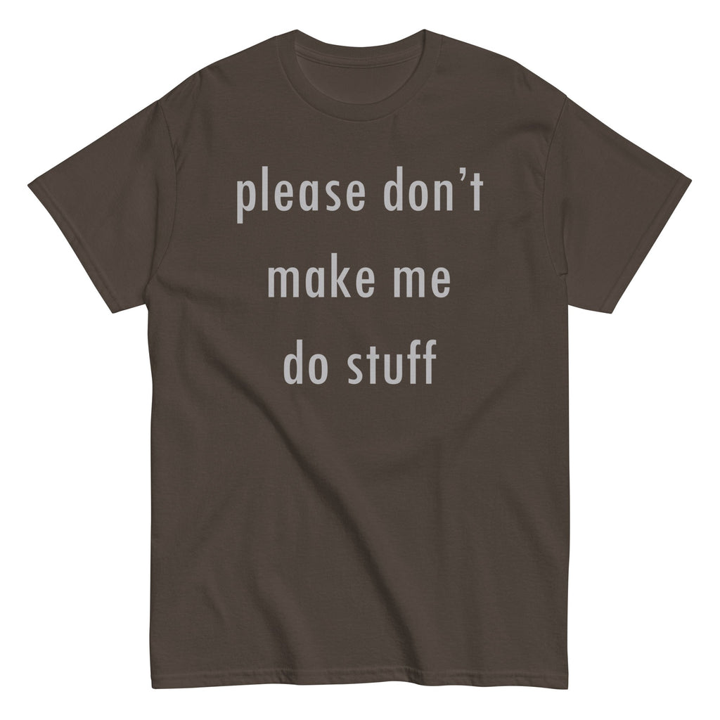 Please Don't Make Me Do Stuff Men's Classic Tee