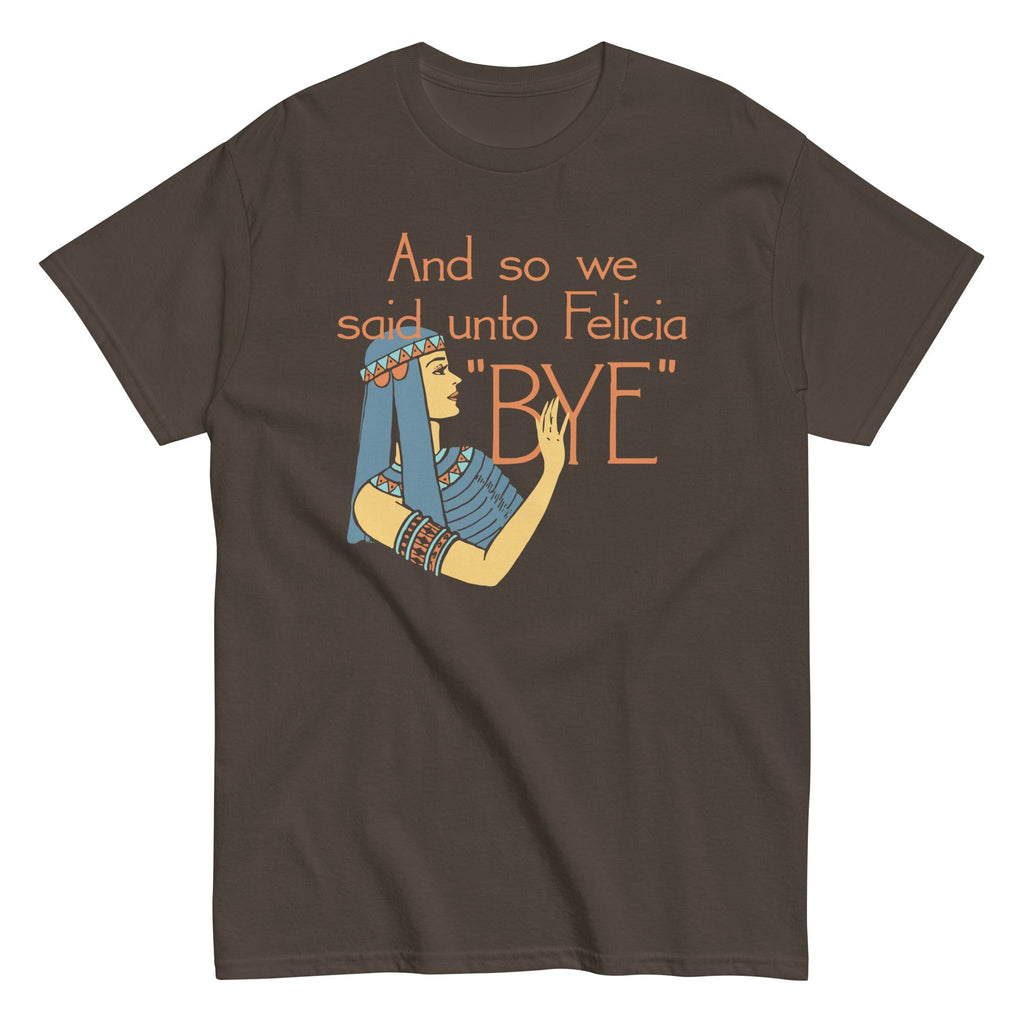 Bye Felicia Men's Classic Tee
