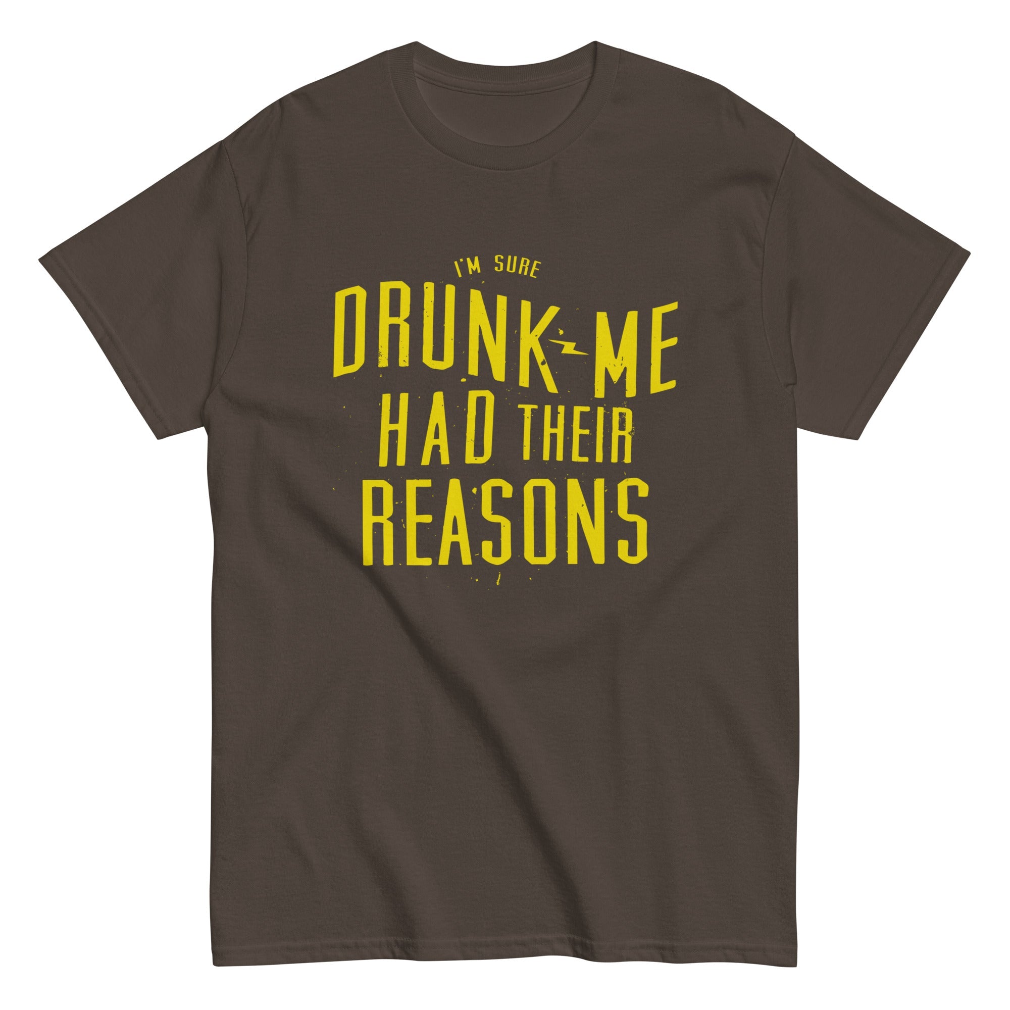 Drunk Me Had Their Reasons Men's Classic Tee