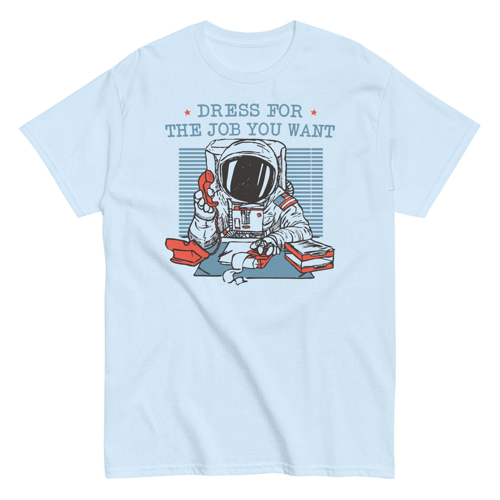 Dress For The Job You Want Men's Classic Tee