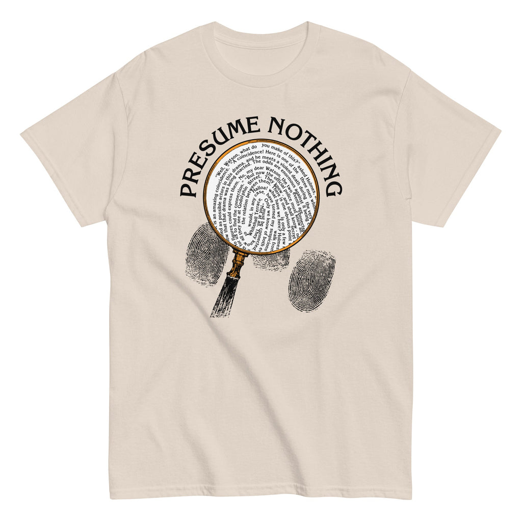 Presume Nothing Men's Classic Tee