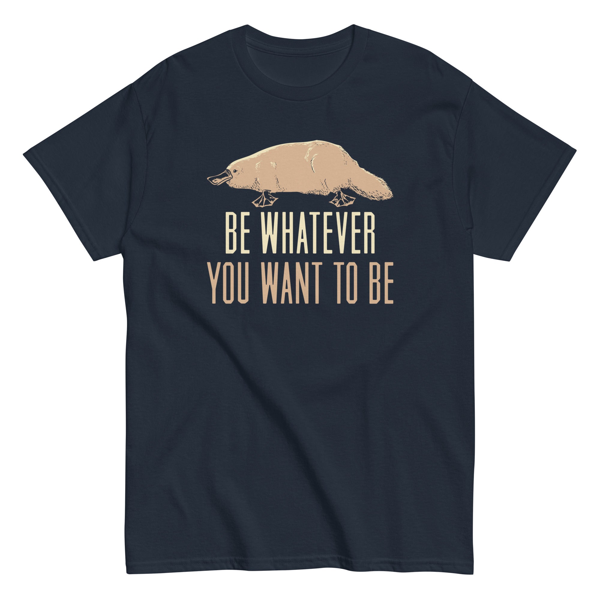 Be Whatever You Want To Be Men's Classic Tee