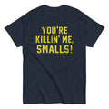 You're Killin' Me Smalls! Men's Classic Tee