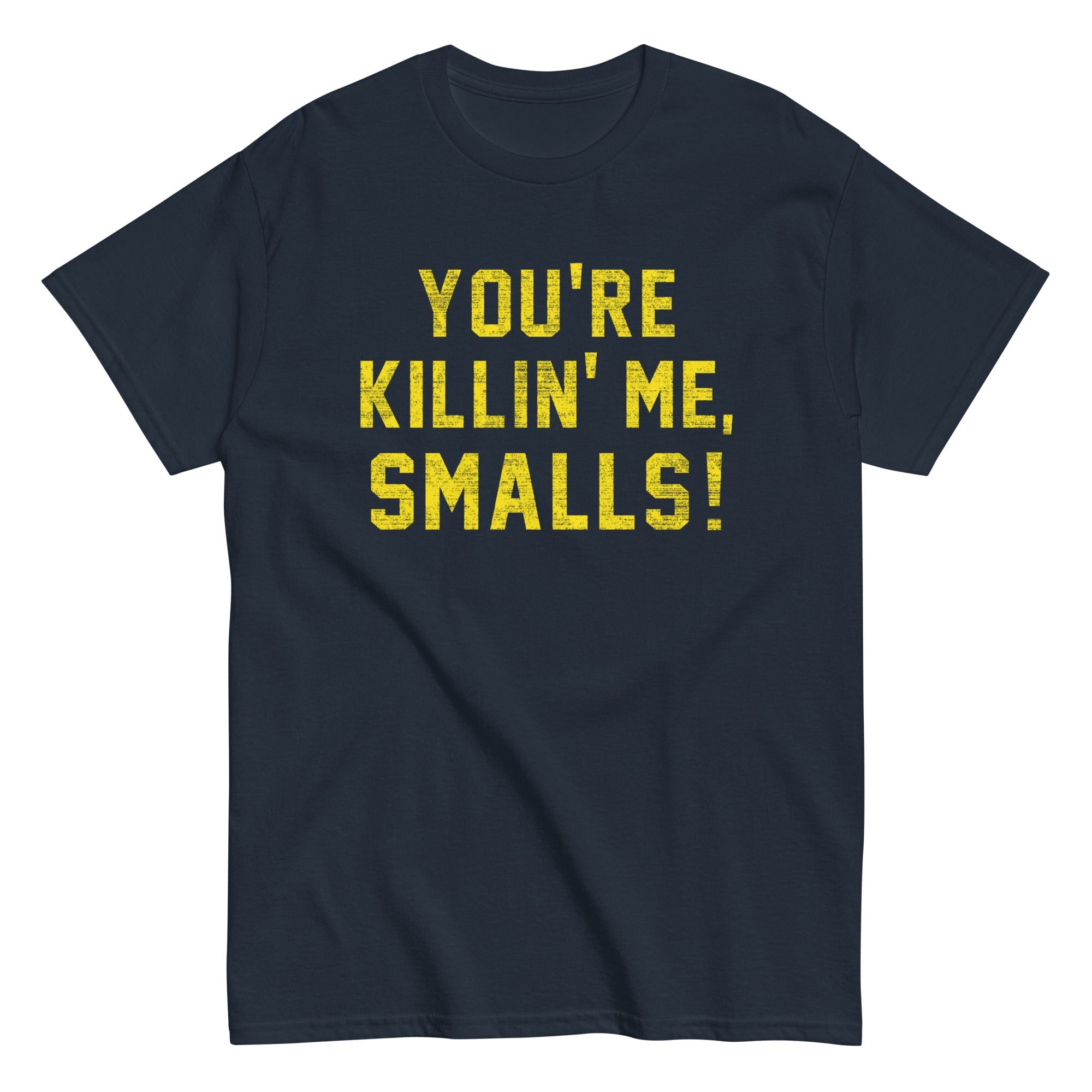 You're Killin' Me Smalls! Men's Classic Tee
