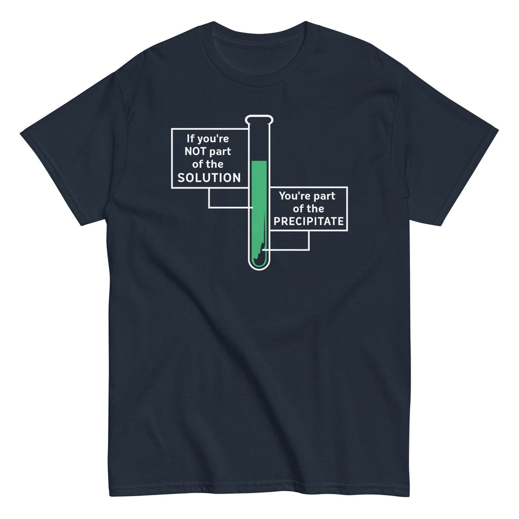If You're Not Part Of The Solution Men's Classic Tee