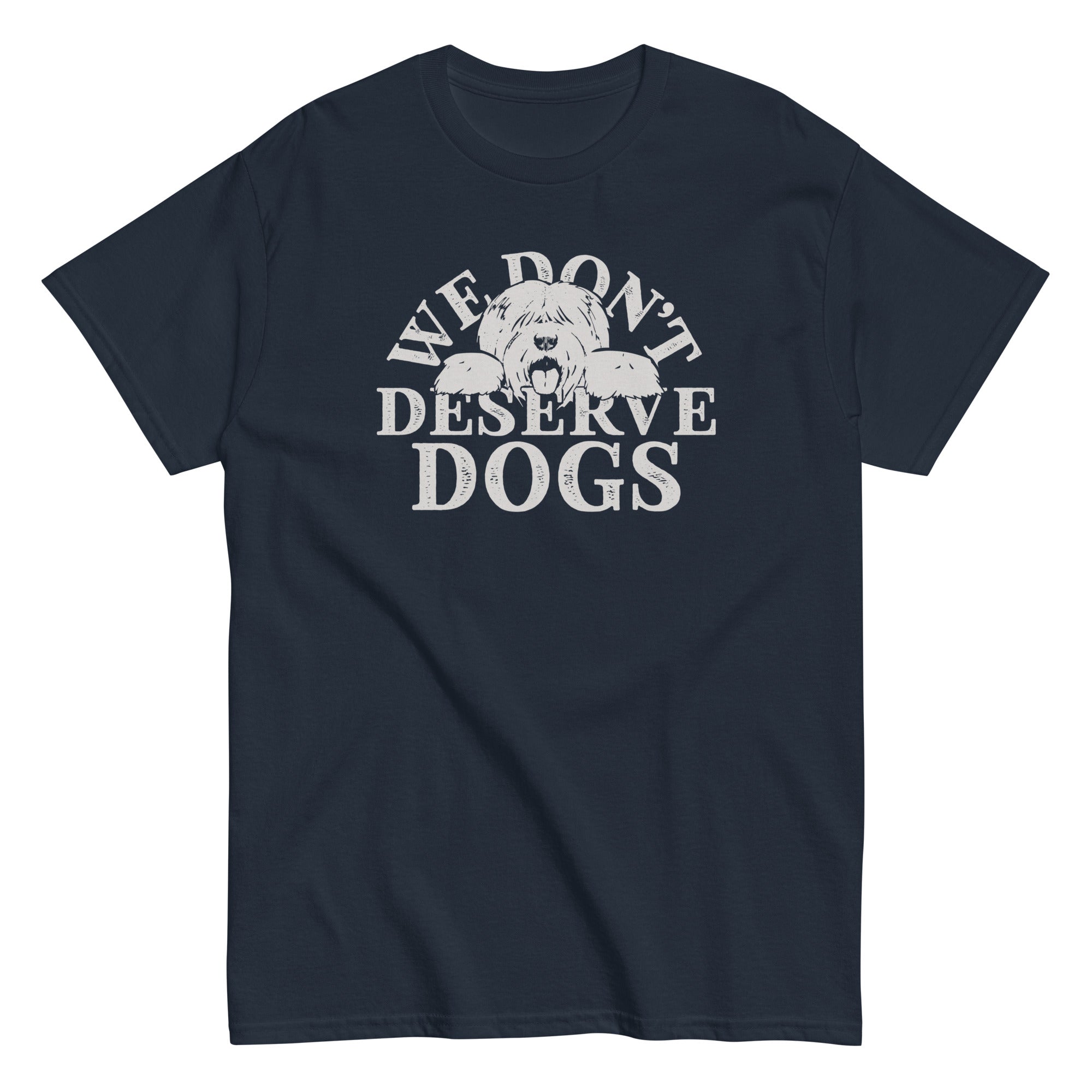 We Don't Deserve Dogs Men's Classic Tee