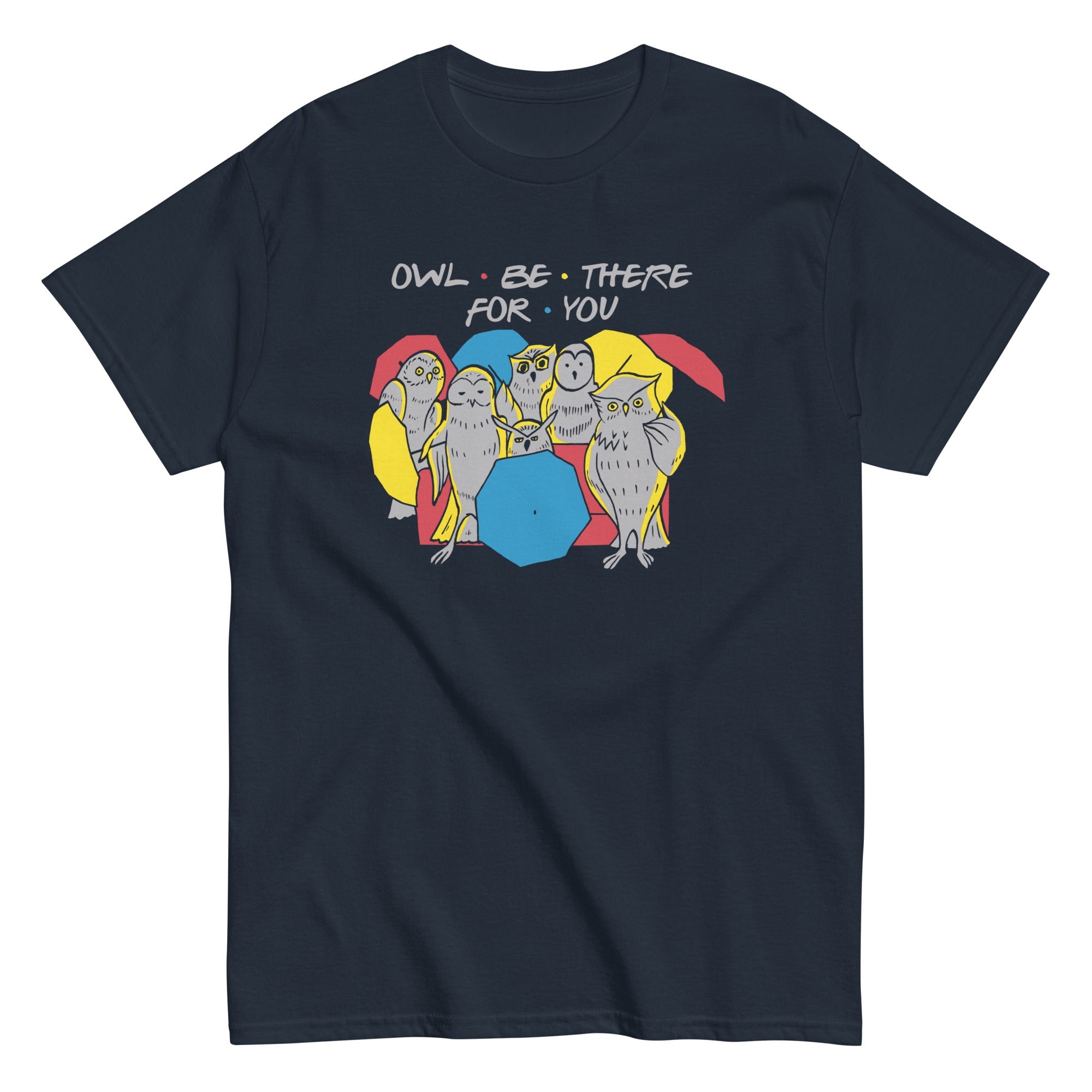 Owl Be There For You Men's Classic Tee