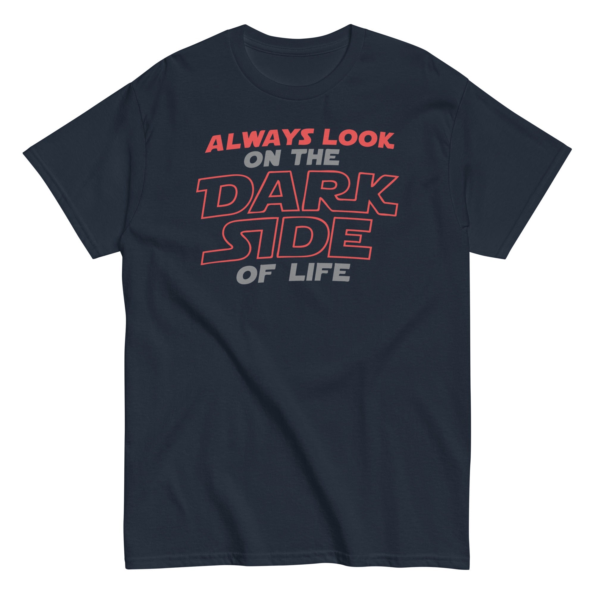 Always Look On The Dark Side Of Life Men's Classic Tee