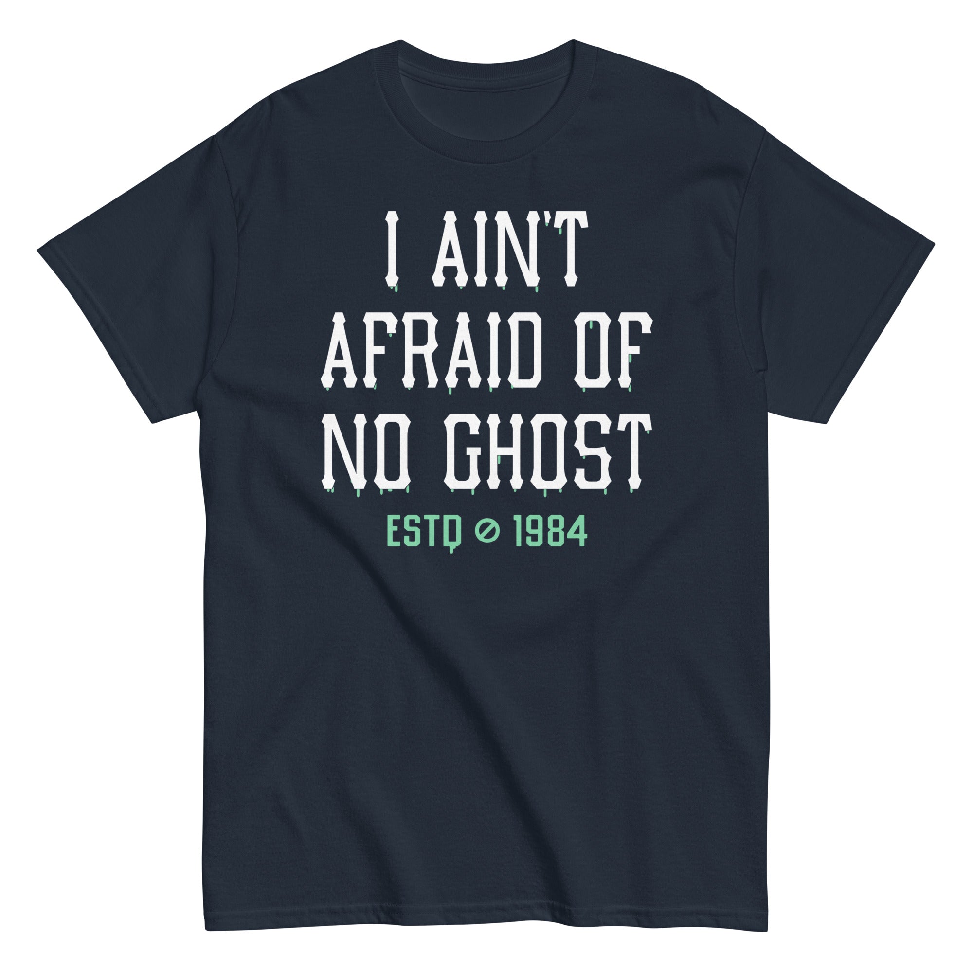 I Ain't Afraid Of No Ghost Men's Classic Tee