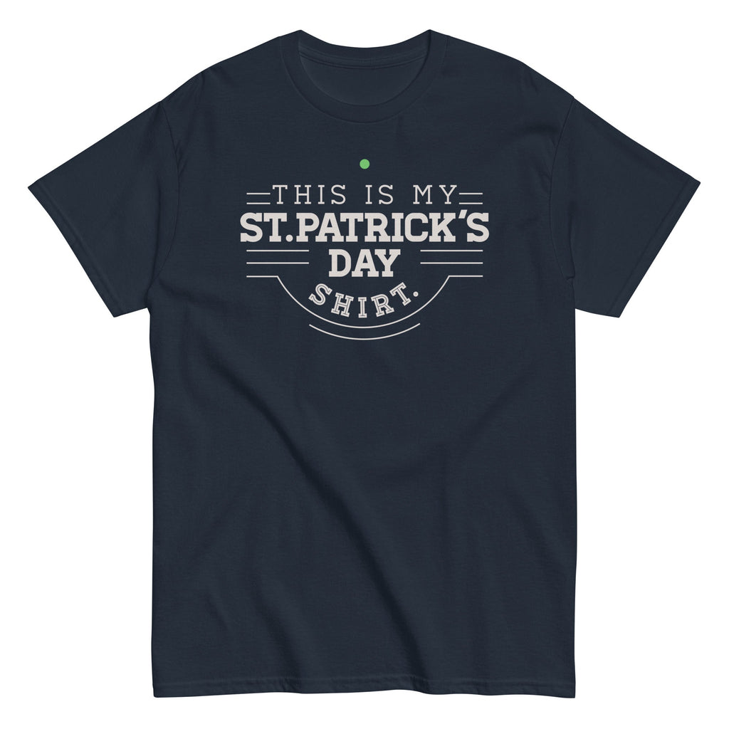 This Is My St. Patrick's Day Shirt Men's Classic Tee