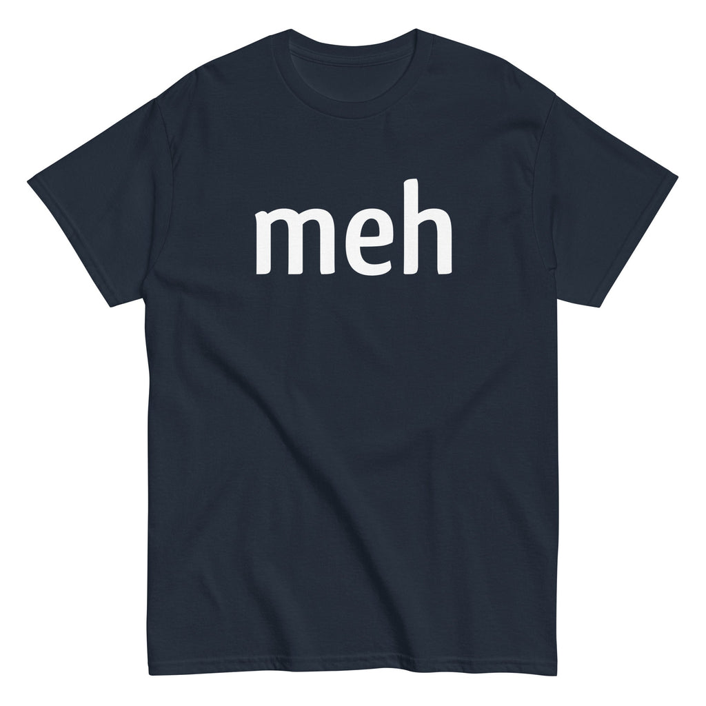 Meh Shirt Men's Classic Tee