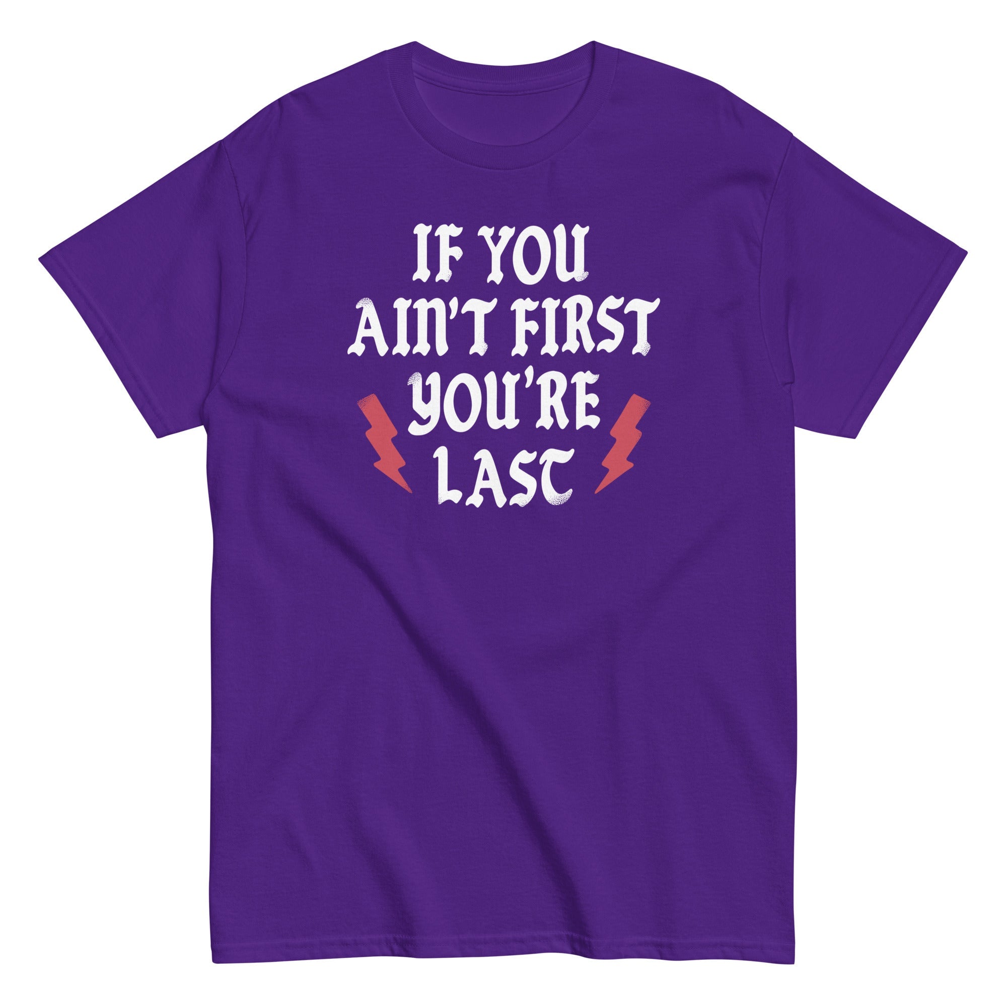 If You Ain't First You're Last Men's Classic Tee