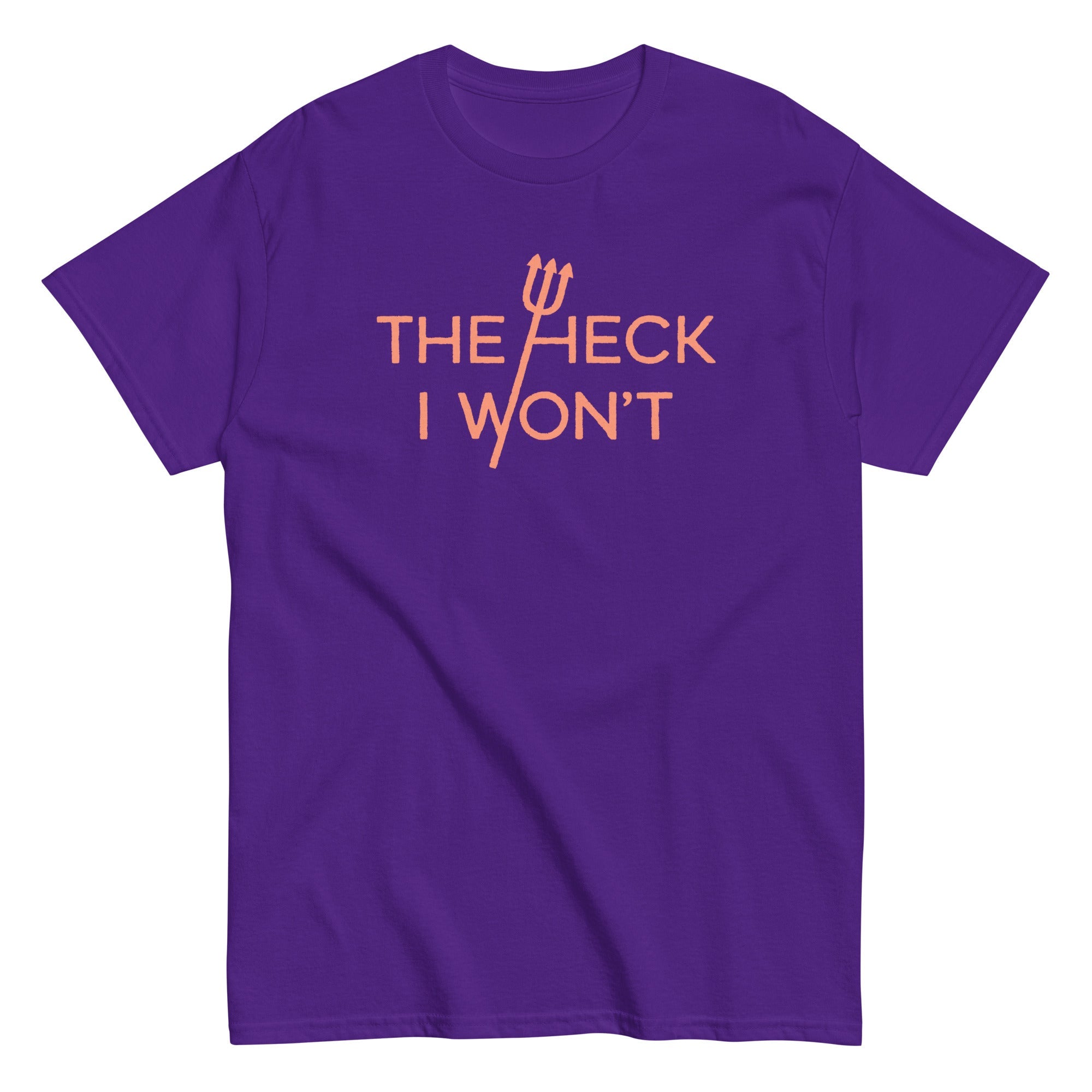 The Heck I Won't Men's Classic Tee