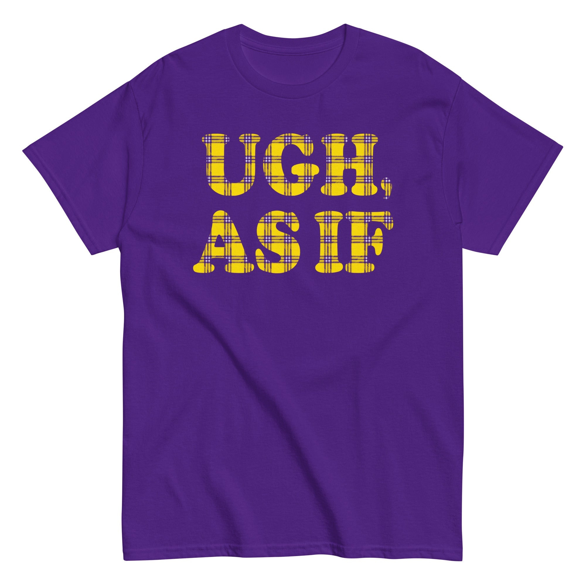 Ugh, As If Men's Classic Tee