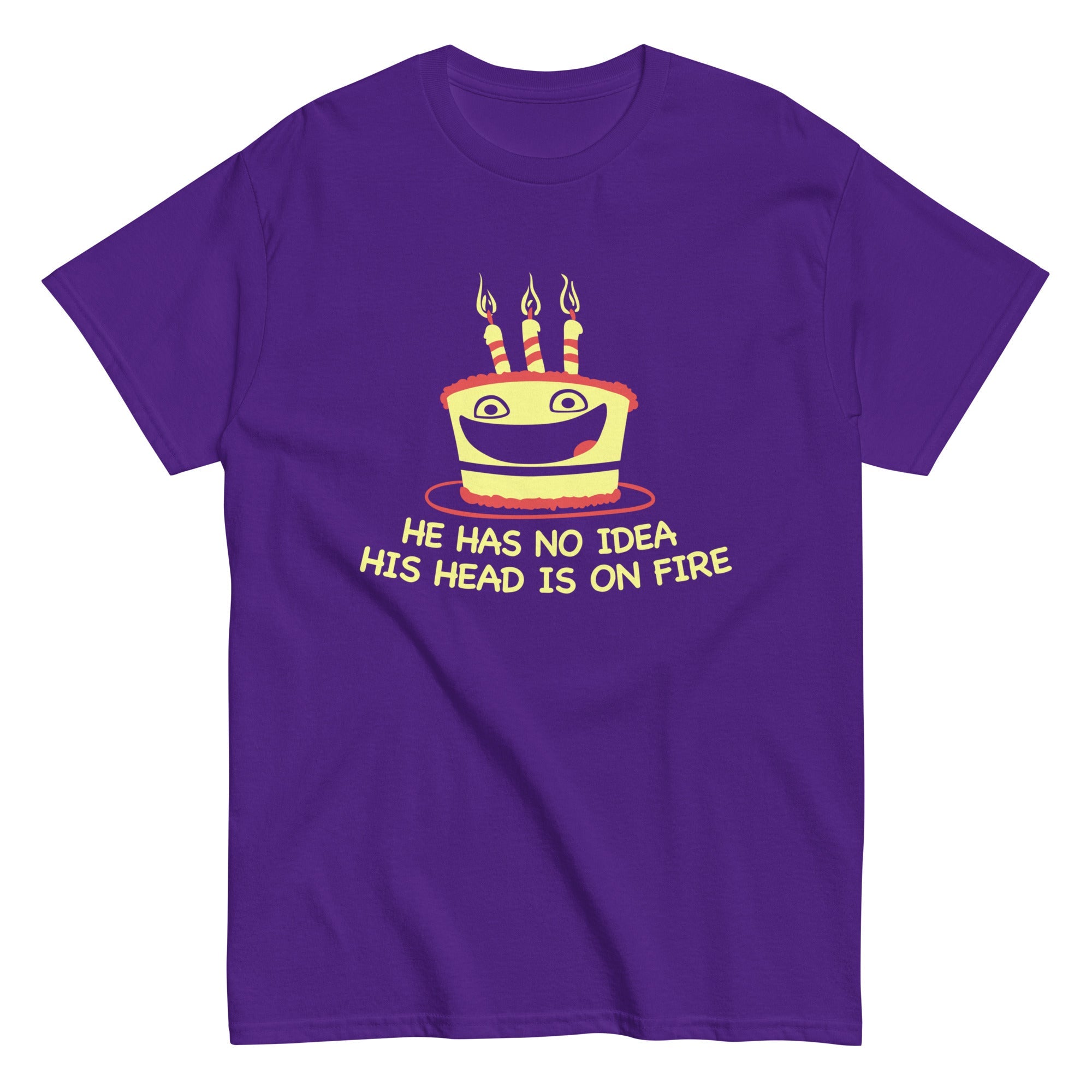 He Has No Idea His Head Is On Fire Men's Classic Tee