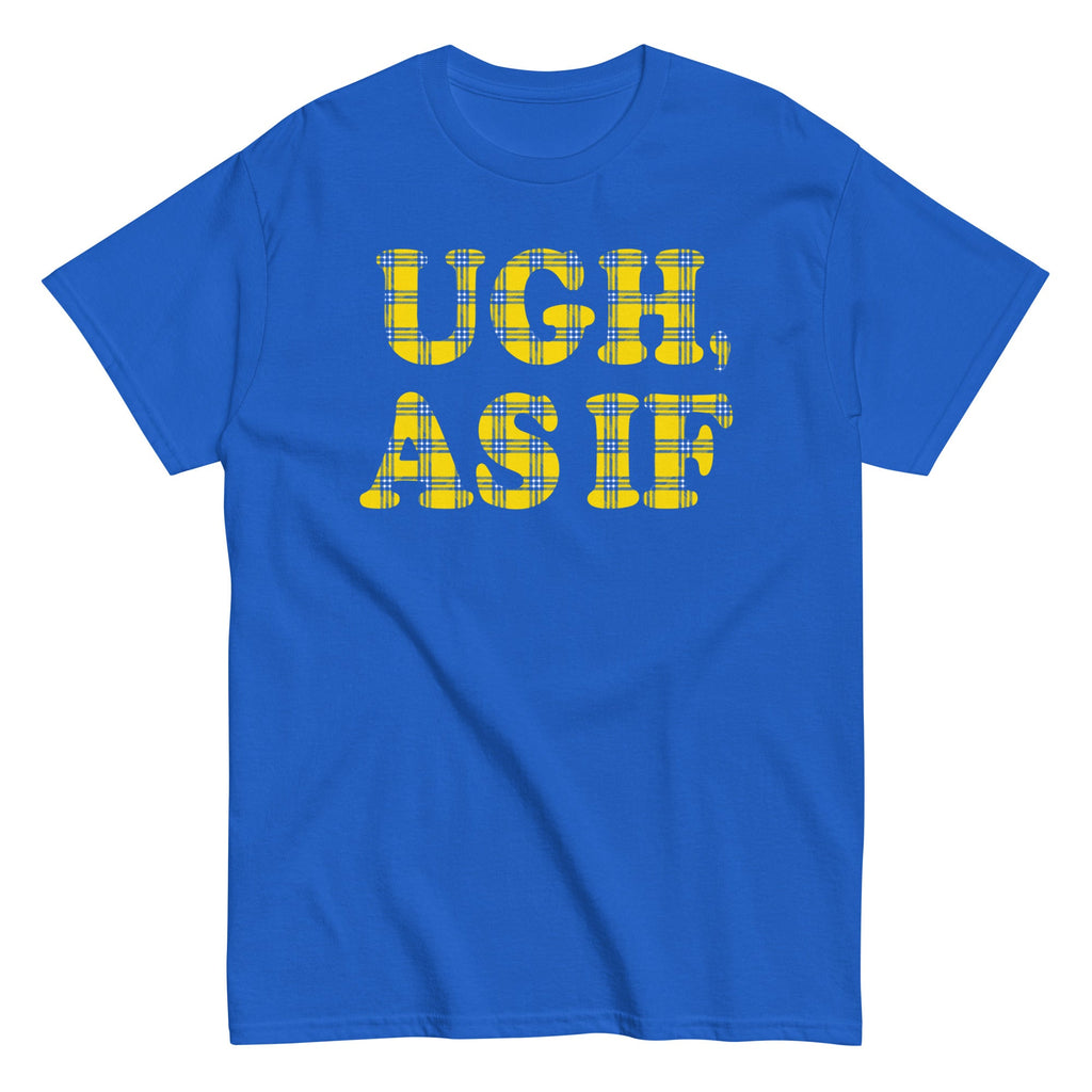 Ugh, As If Men's Classic Tee