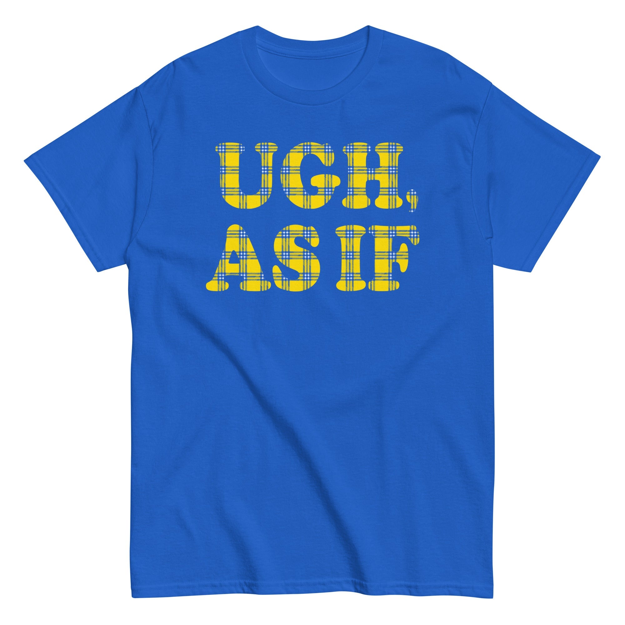 Ugh, As If Men's Classic Tee