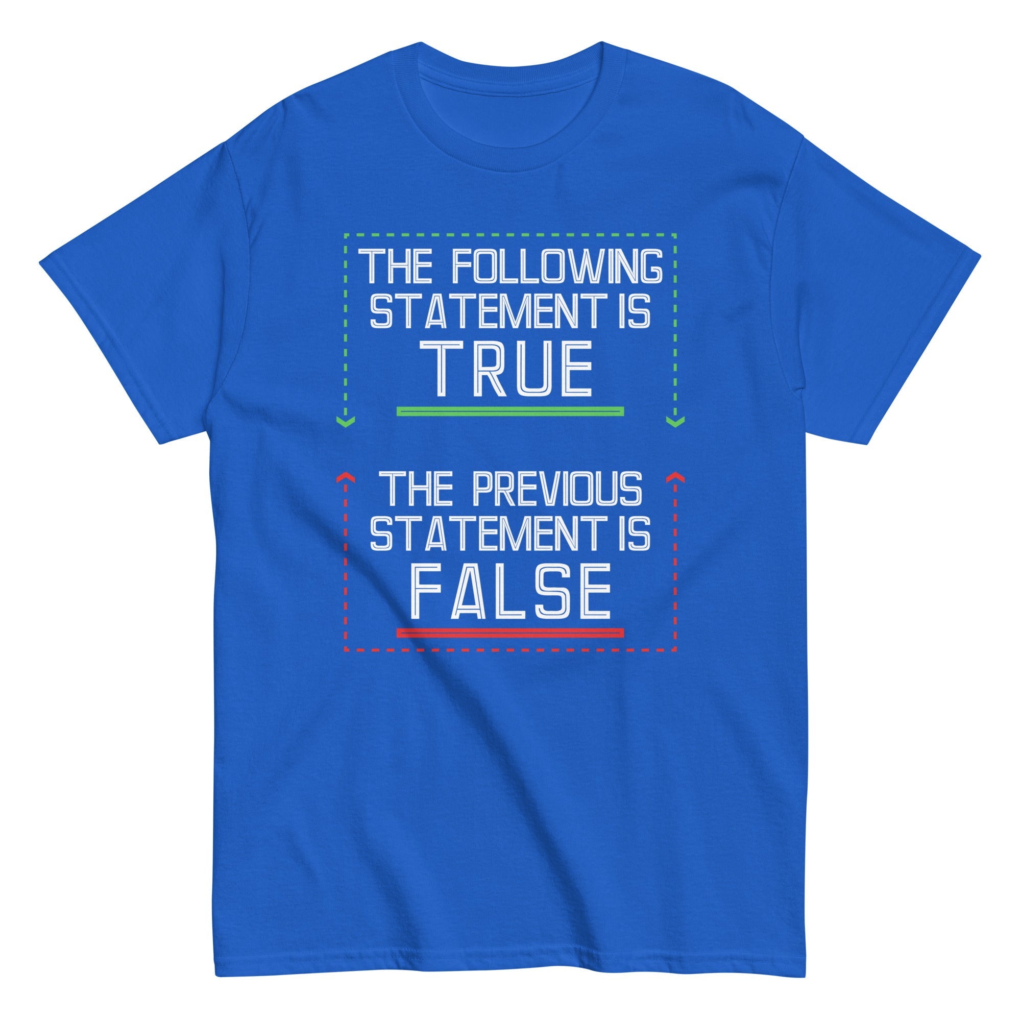 The Following Statement Is True Men's Classic Tee