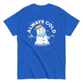 Always Cold Men's Classic Tee
