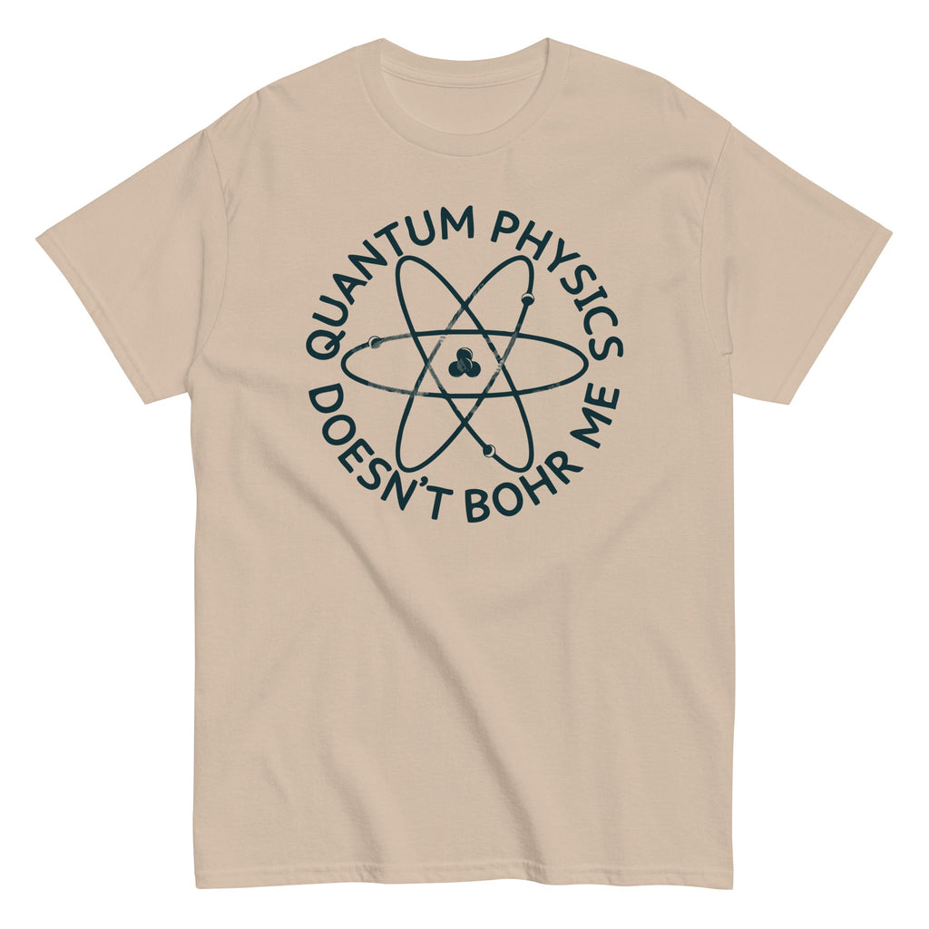 Quantum Physics Doesn't Bohr Me Men's Classic Tee