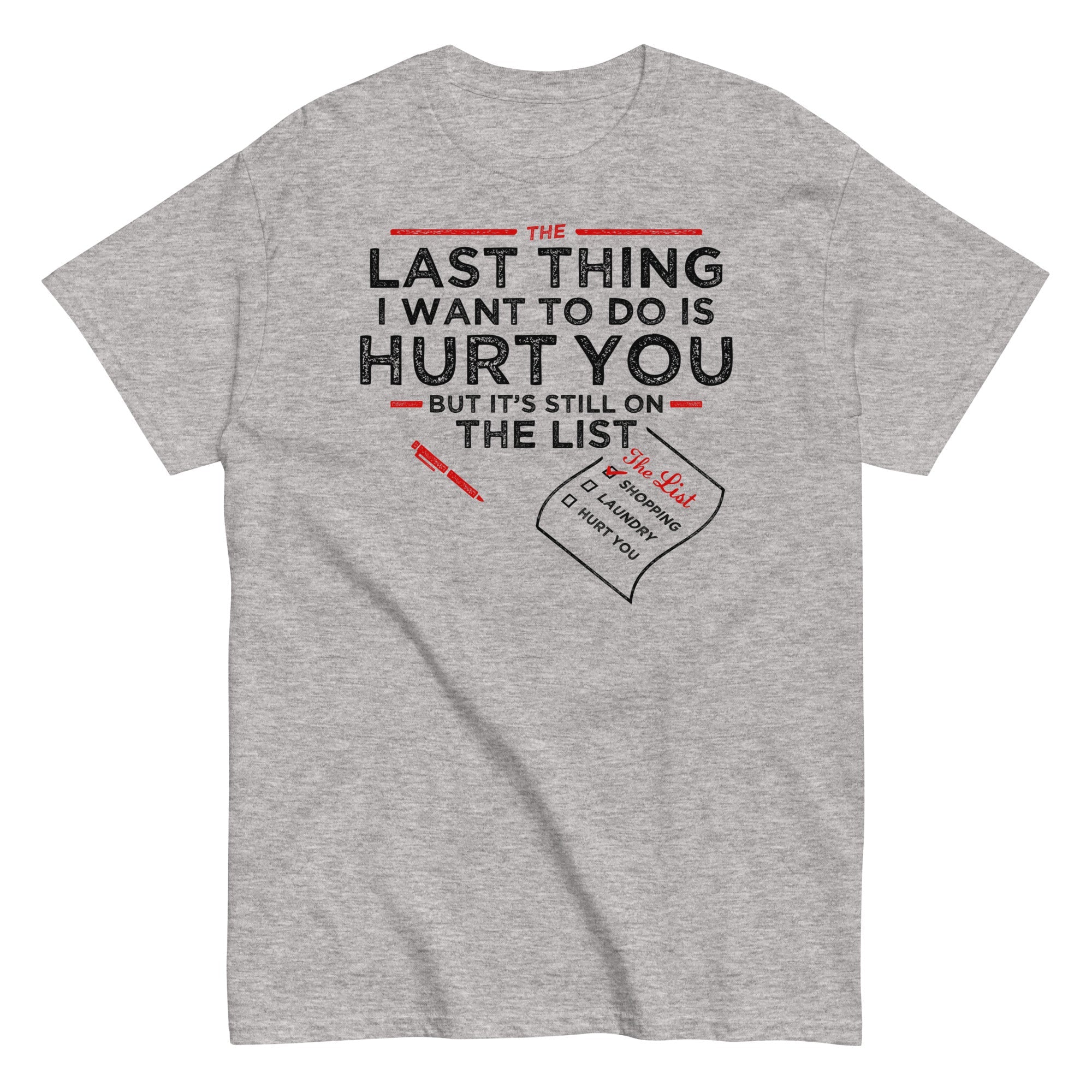 The Last Thing I Want To Do Is Hurt You Men's Classic Tee