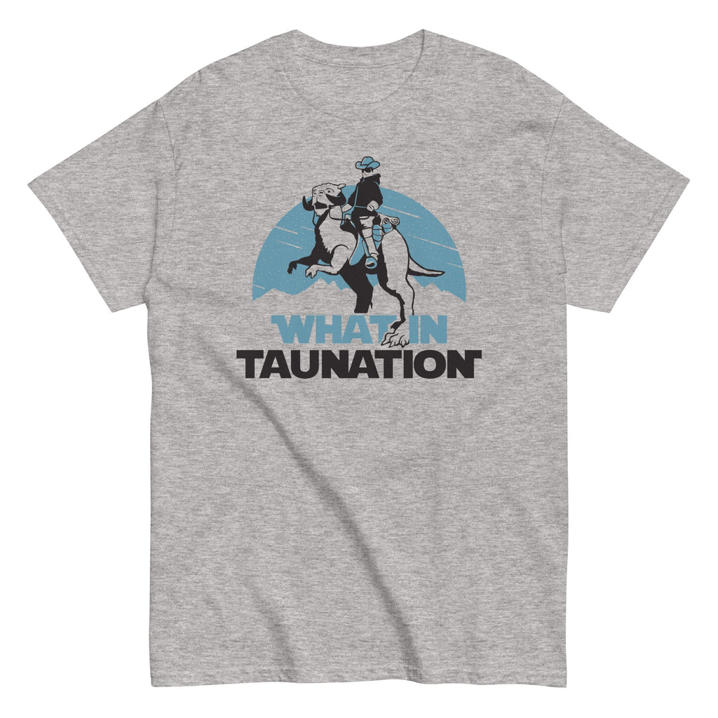 What In Taunation Men's Classic Tee