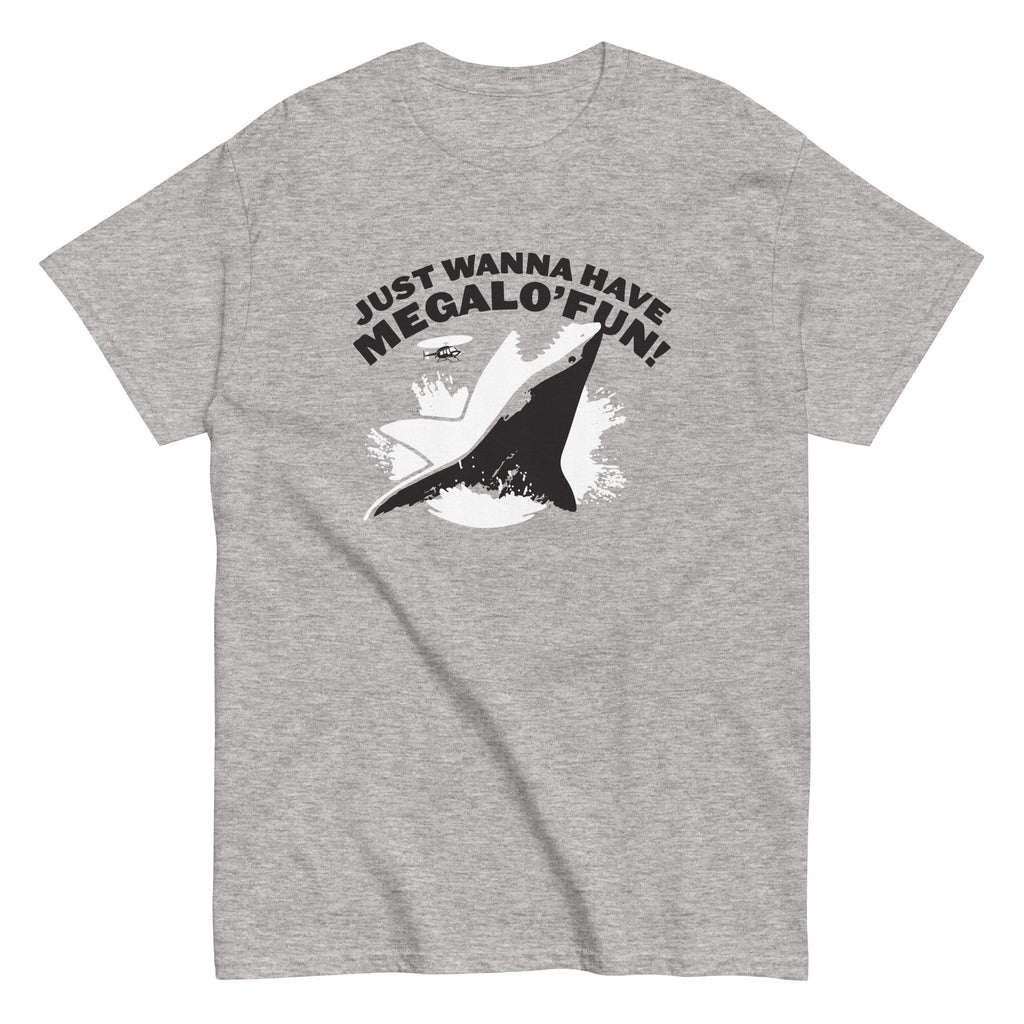 Just Wanna Have Megalo' Fun! Men's Classic Tee