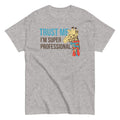 Trust Me I'm Super Professional Men's Classic Tee