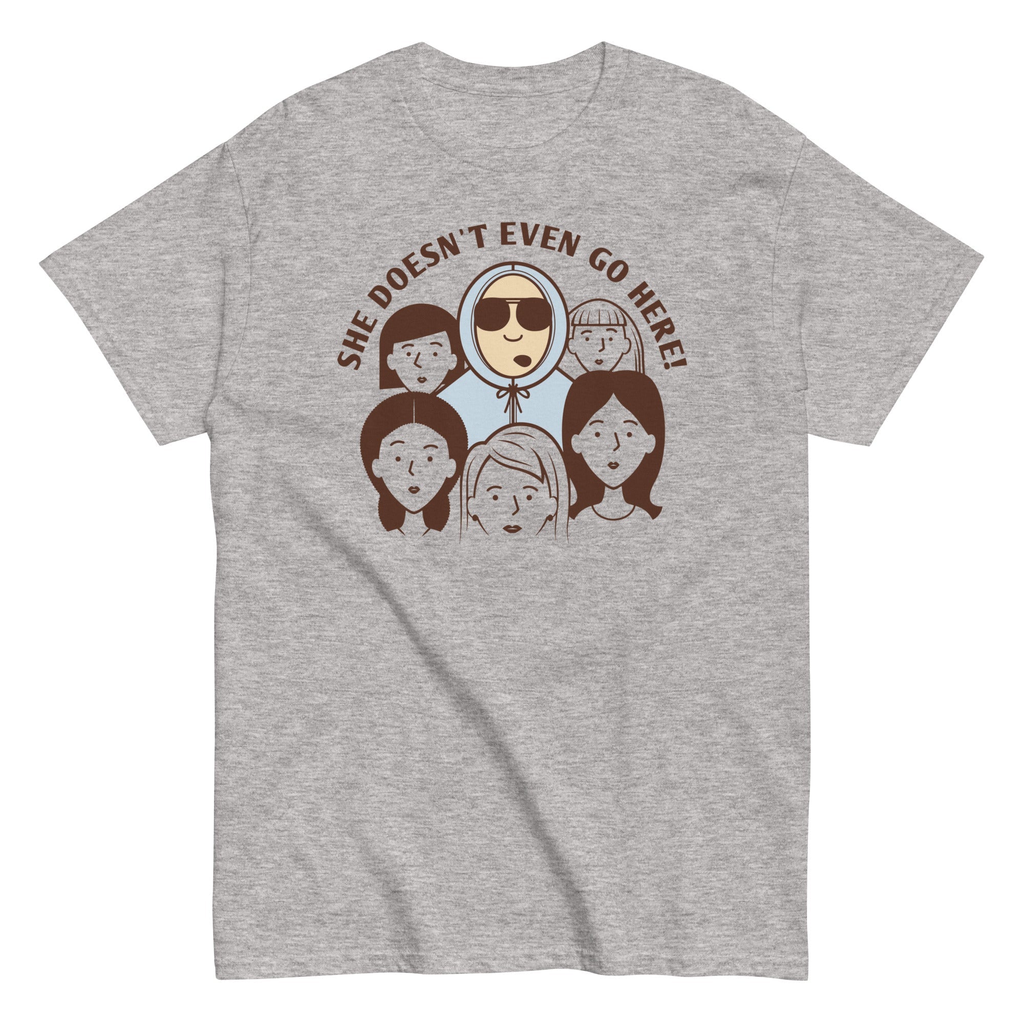 She Doesn't Even Go Here! Men's Classic Tee