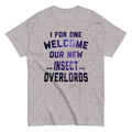 I For One Welcome Our New Insect Overlords Men's Classic Tee