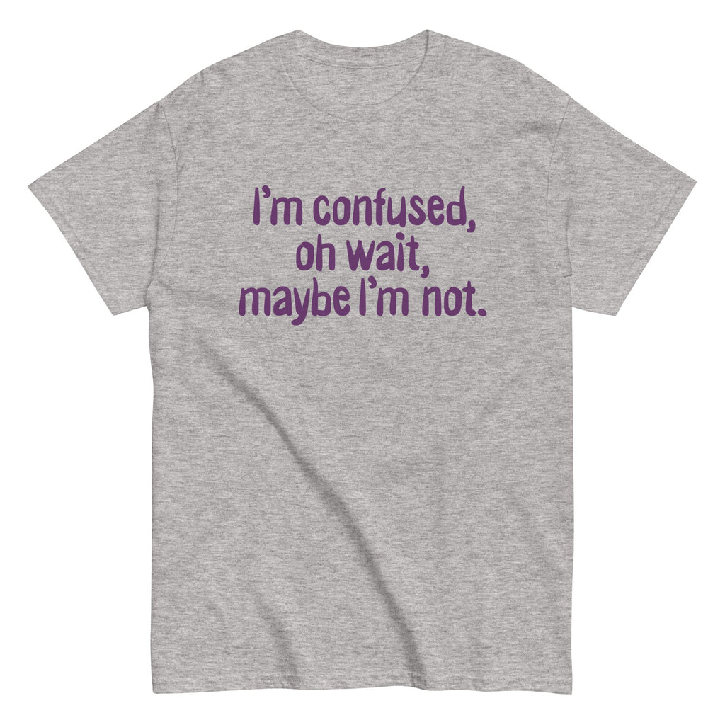 I'm Confused, Oh Wait Men's Classic Tee