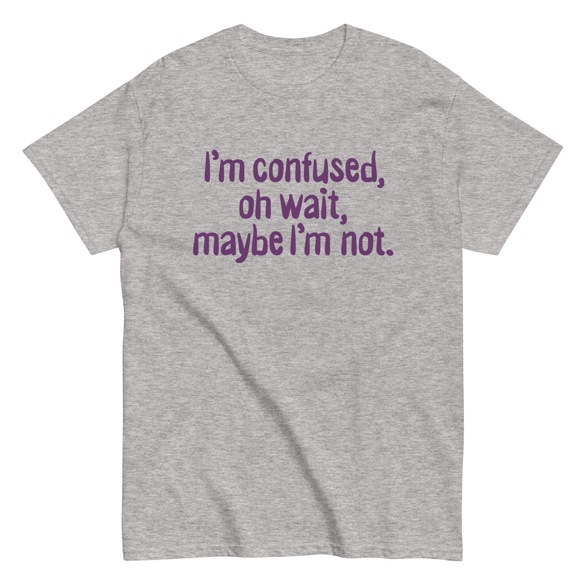 I'm Confused, Oh Wait Men's Classic Tee