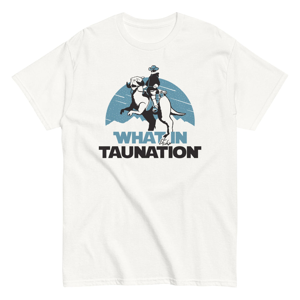 What In Taunation Men's Classic Tee