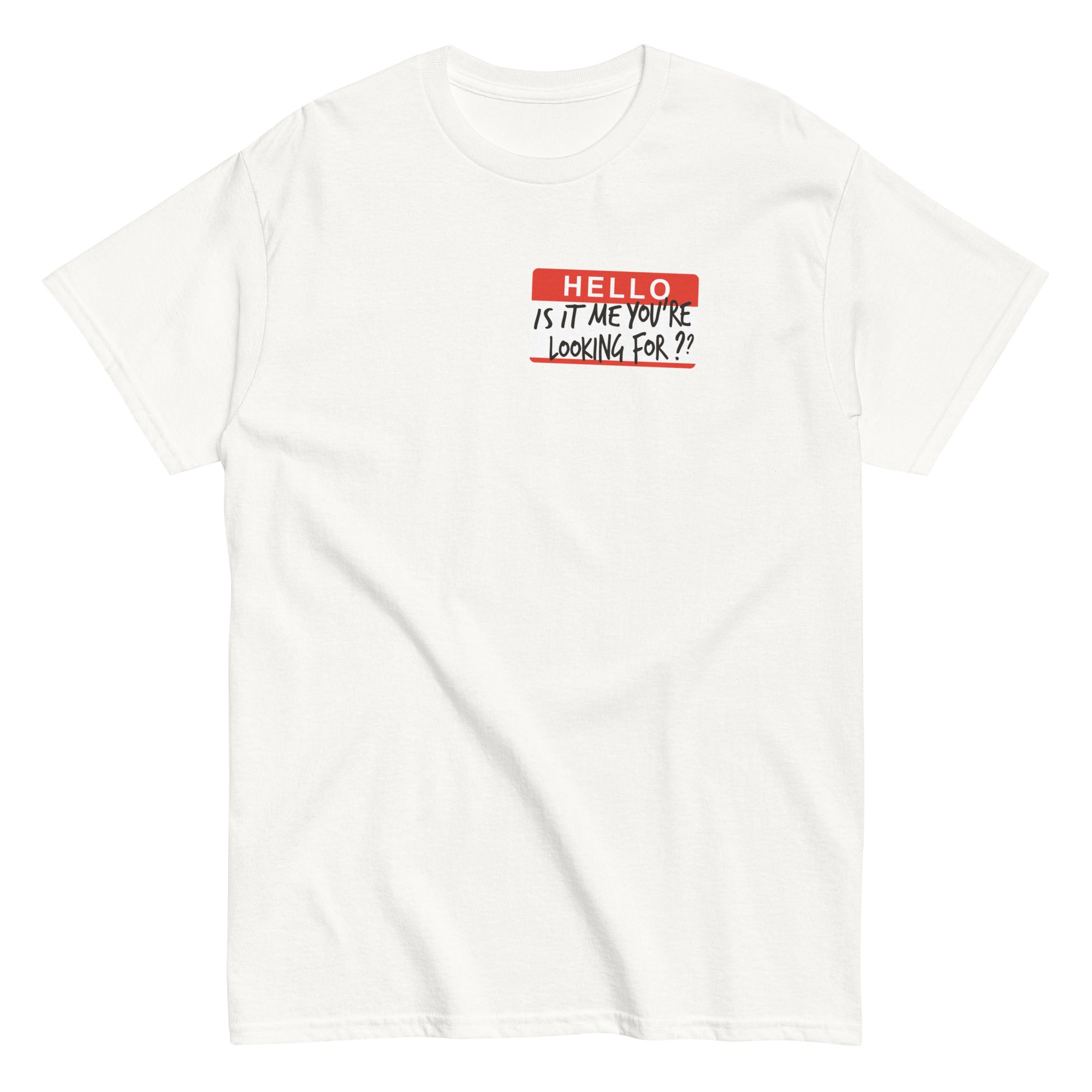 Hello, Is It Me You're Looking For? Men's Classic Tee