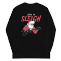 Here to Sleigh Unisex Long Sleeve Tee