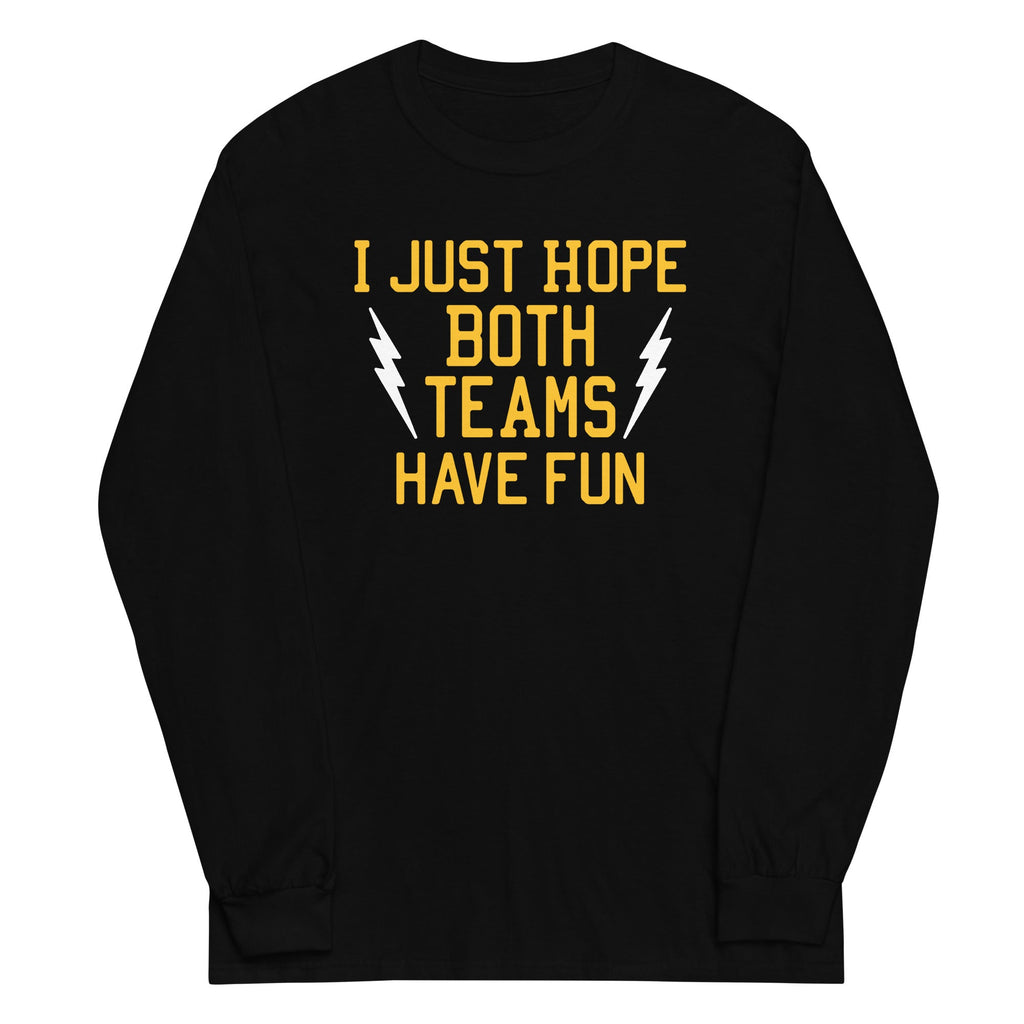I Just Hope Both Teams Have Fun Unisex Long Sleeve Tee