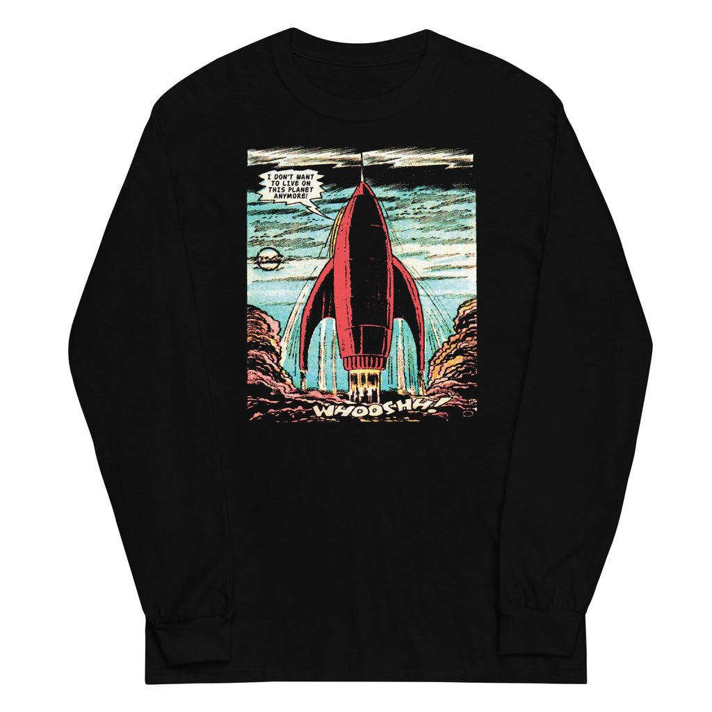 I Don't Want To Live On This Planet Anymore Unisex Long Sleeve Tee