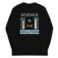 Science Is The Solution Unisex Long Sleeve Tee