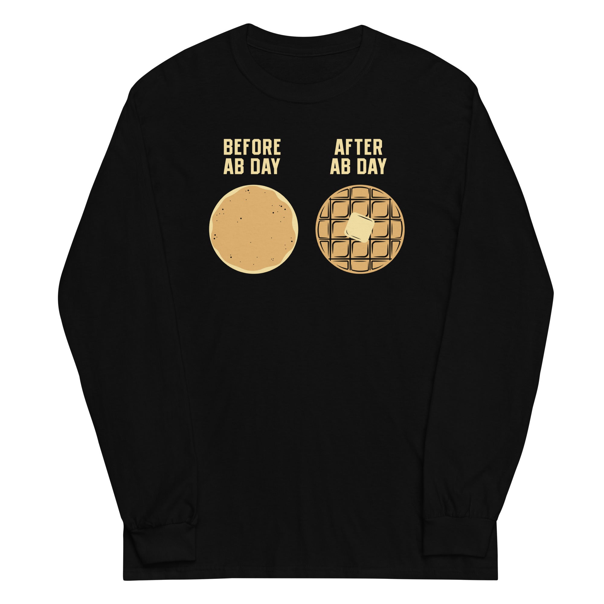 Before Ab Day After Ab Day Unisex Long Sleeve Tee
