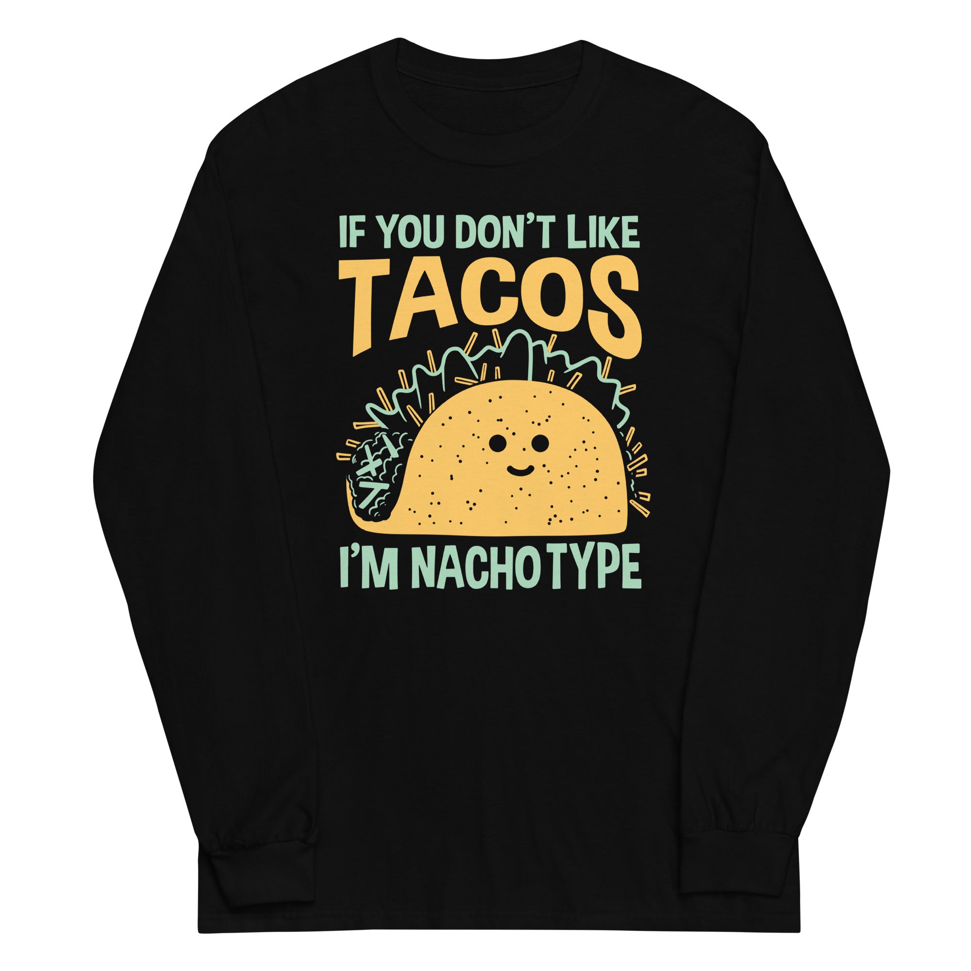 I'm Nacho Type Unisex Long Sleeve Tee