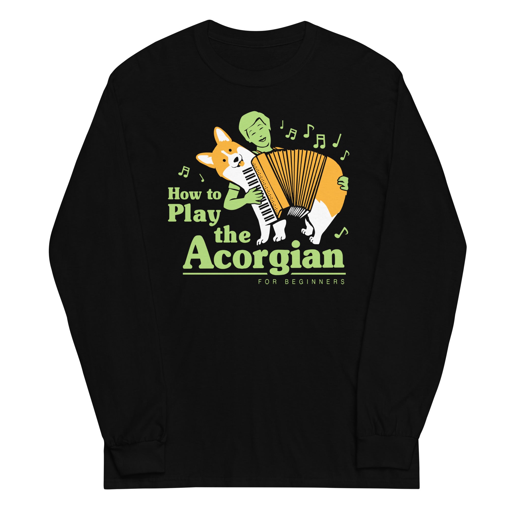 How To Play The Acorgian Unisex Long Sleeve Tee