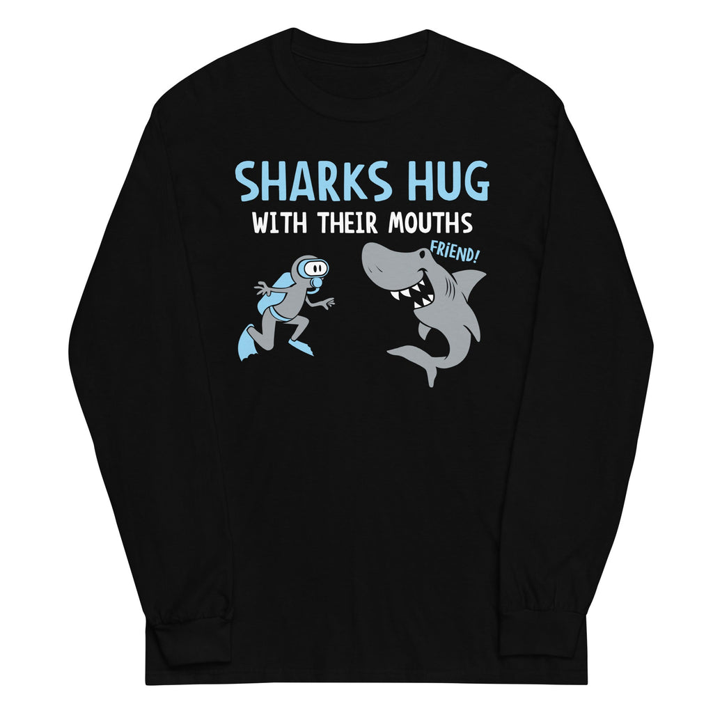 Sharks Hug With Their Mouths Unisex Long Sleeve Tee