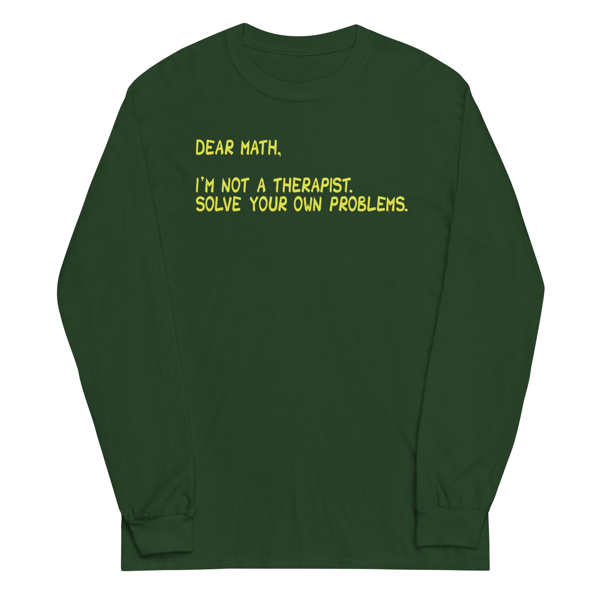 Dear Math, I'm Not A Therapist Unisex Long Sleeve Tee