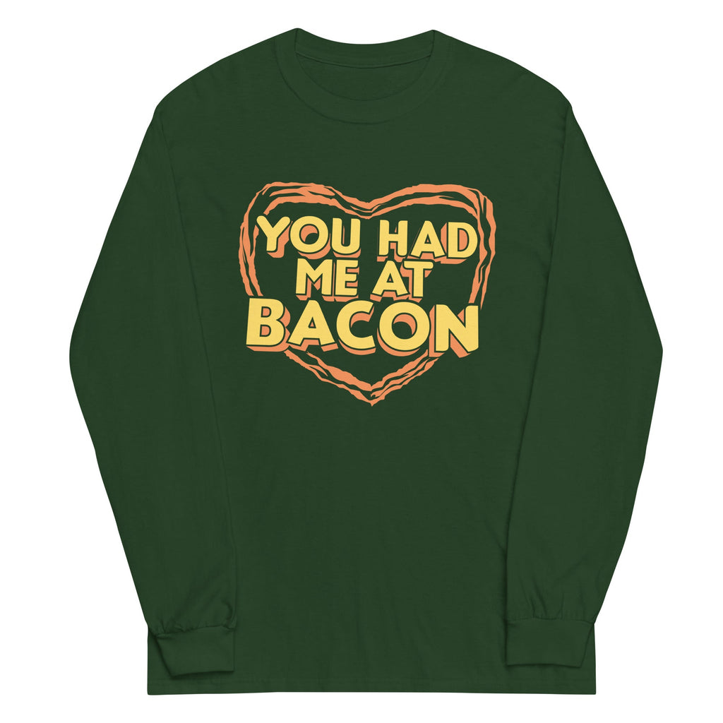 You Had Me At Bacon Unisex Long Sleeve Tee