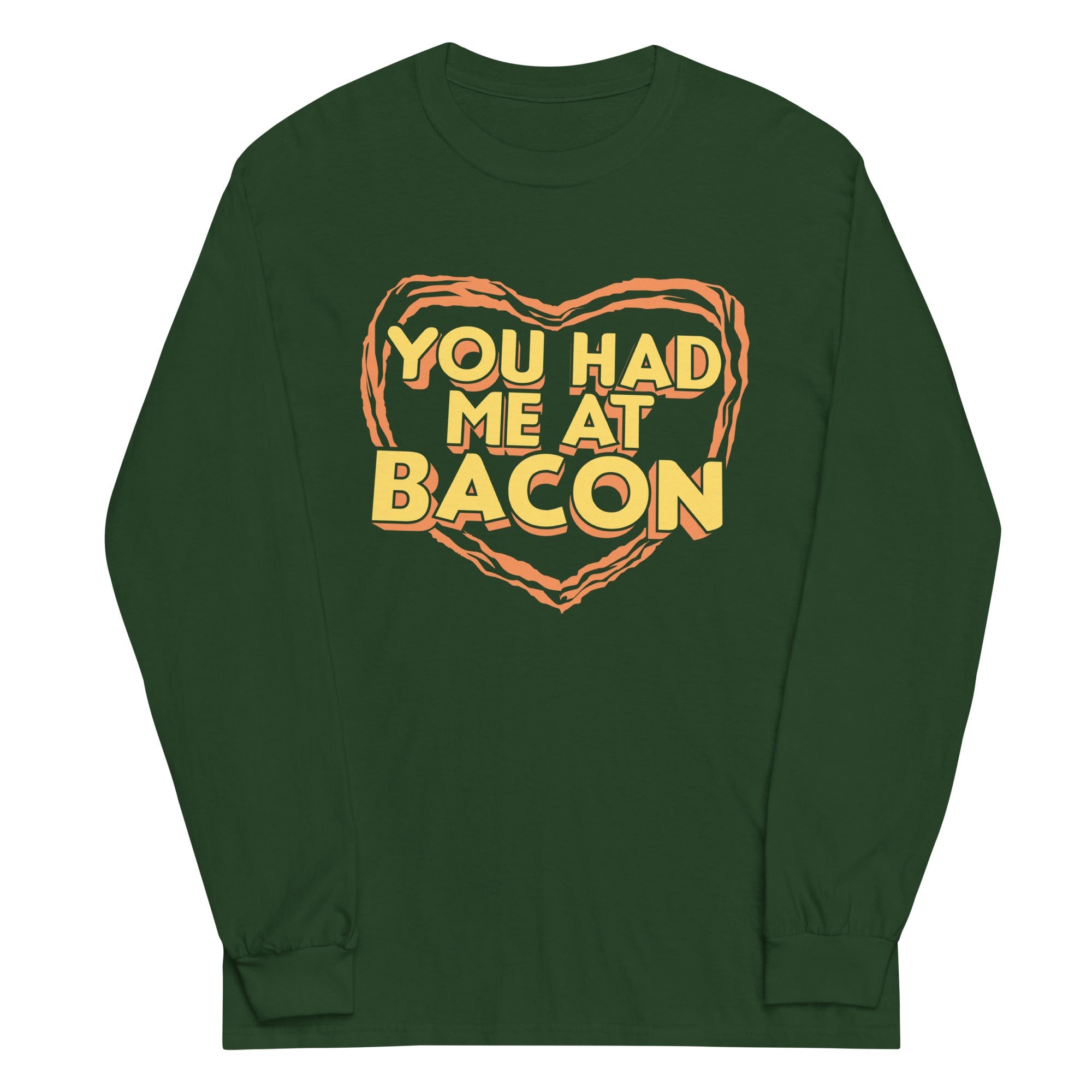 You Had Me At Bacon Unisex Long Sleeve Tee