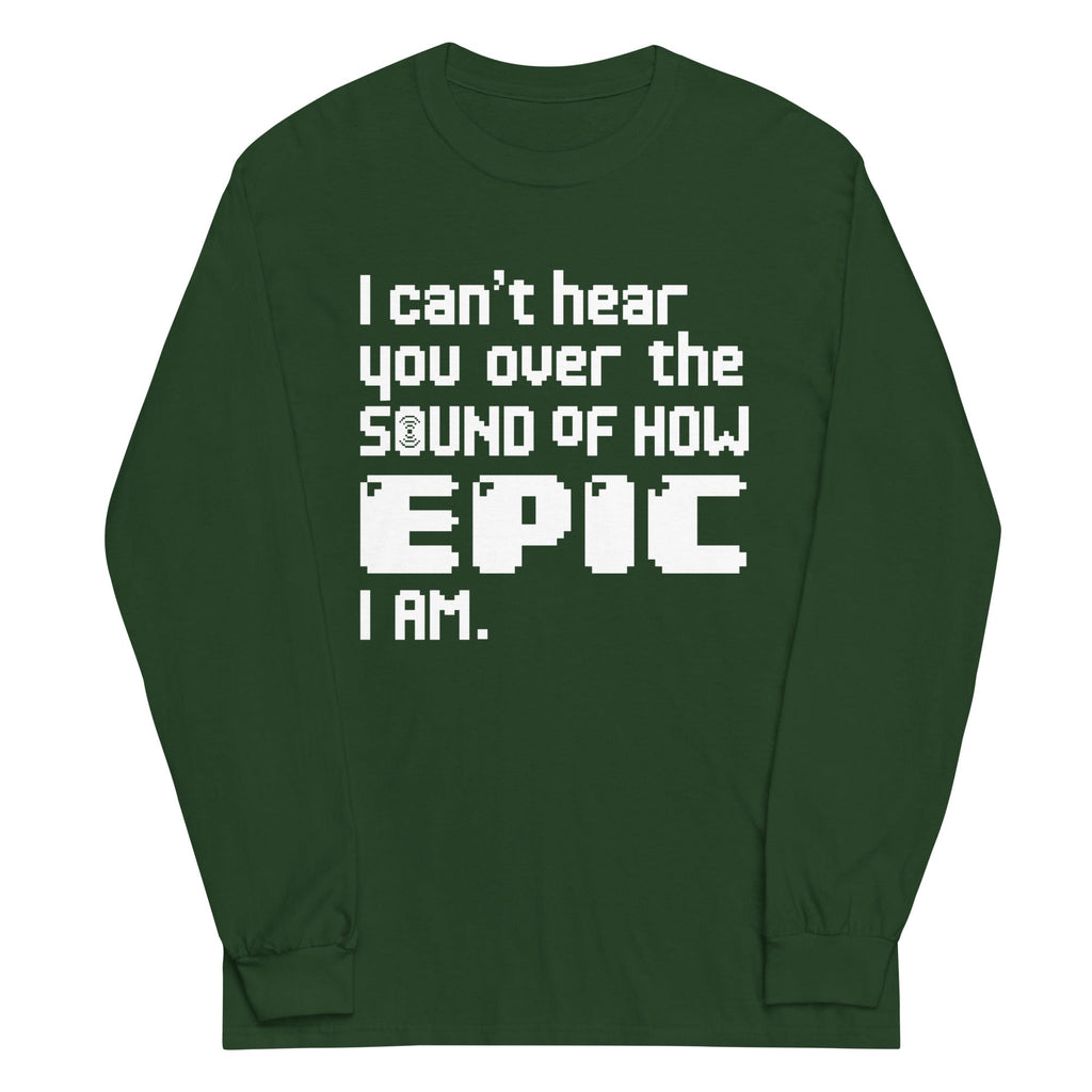 I Can't Hear You Unisex Long Sleeve Tee
