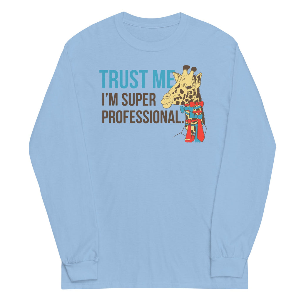 Trust Me I'm Super Professional Unisex Long Sleeve Tee