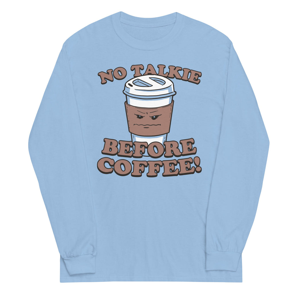 No Talkie Before Coffee! Unisex Long Sleeve Tee